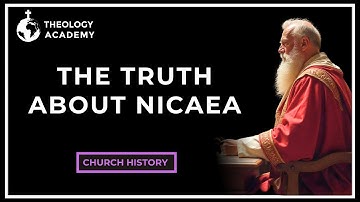 The Council of Nicaea: What Really Happened in 325 AD