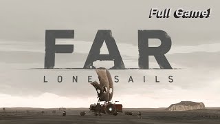 (FAR: Lone Sails) #Full Game: Tôi lang thang dưới đáy biển khô cằn với con tàu kỳ lạ