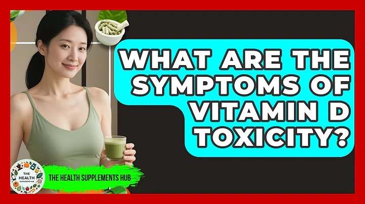 What Are The Symptoms Of Vitamin D Toxicity? - The Health Supplement Hub