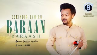 BARAAN BARAASII Oromo Music by Eskindir Tamiru