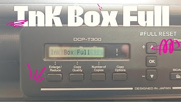 How to Reset Brother DCP T300 Ink Box Full
