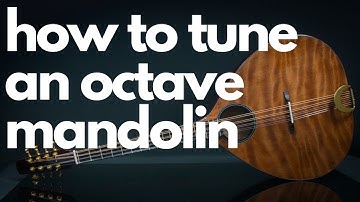 How to tune an octave mandolin and what strings to use.