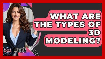 What Are The Types Of 3D Modeling? - Graphic Design Nerd