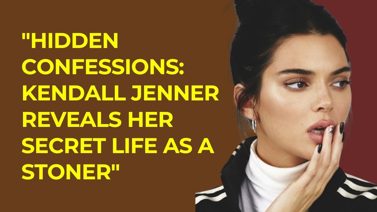 "Hidden Confessions Kendall Jenner Reveals Her Secret Life as a Stoner