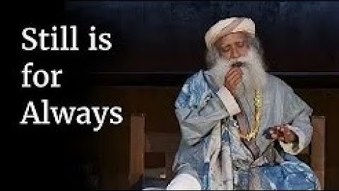 Still is for Always | Sadhguru