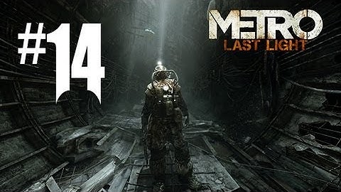 Metro Last Light Gameplay Walkthrough - Part 14 - THIS ISN