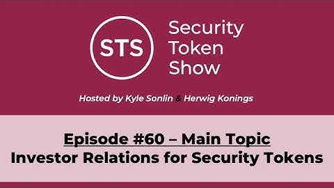 Security Token Show Highlights: #60 - Investor Relations for Security Tokens