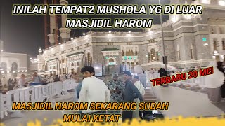 TERBARU! 20 Mei INILAH TEMPAT2 MUSHOLA YG DI LUAR MASJIDIL HAROM]SEKARANG SUDAH MULAI KETAT