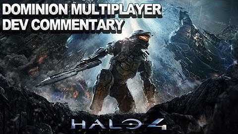 Halo 4 Developer Commentary - Dominion Multiplayer