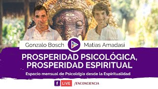 Prosperidad psicológica, prosperidad espiritual | #EnConciencia con Gonzalo Bosch y Matias Amadasi