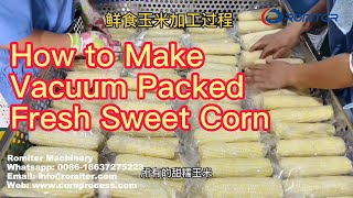 How to Make Vacuum Packed Fresh Sweet Corn