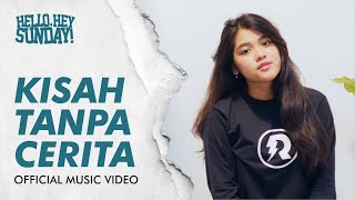 Video thumbnail of "HELLO HEY SUNDAY - KISAH TANPA CERITA (Official Music Video) | Pop Punk Surabaya Indonesia"