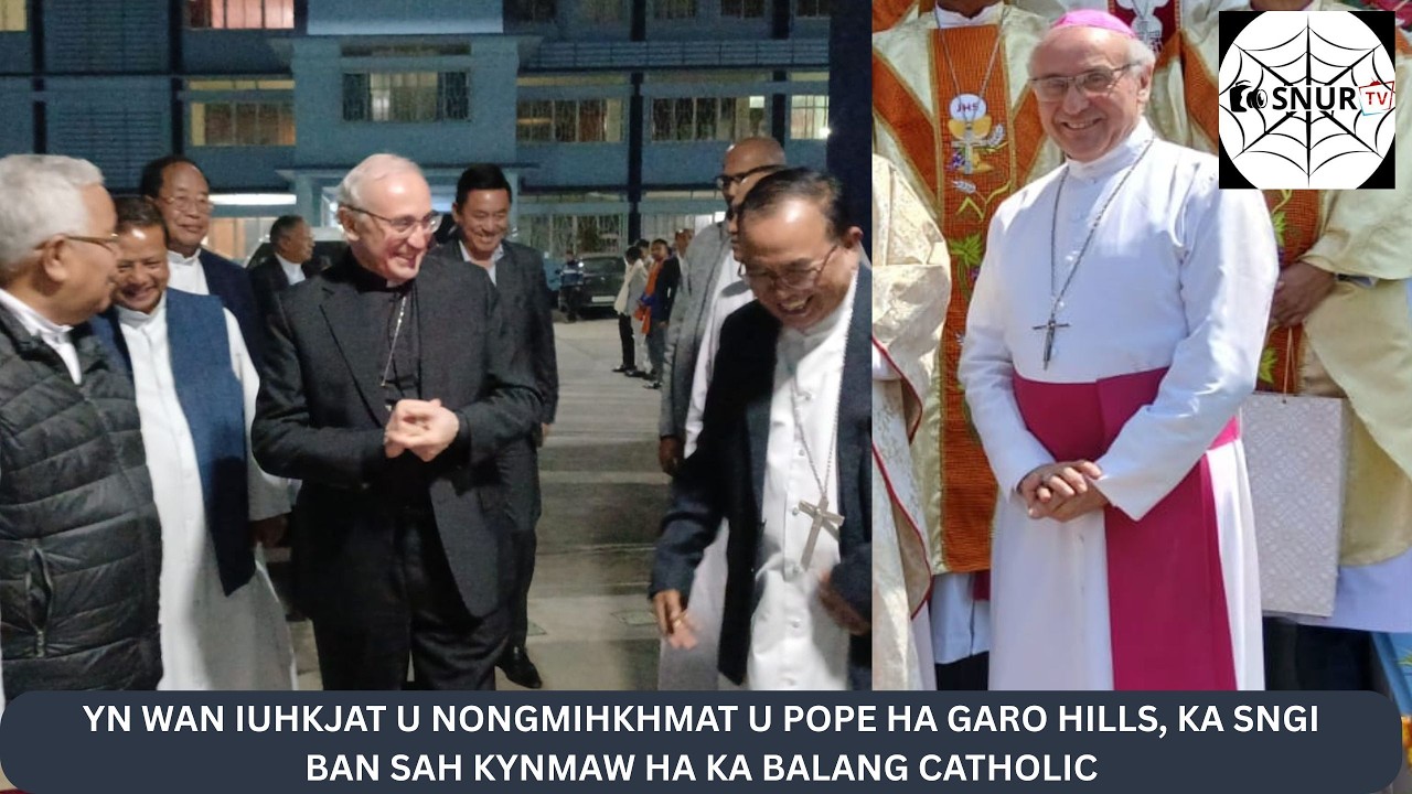 YN WAN IUHKJAT U NONGMIHKHMAT U POPE HA GARO HILLS, KA SNGI BAN SAH KYNMAW HA KA BALANG CATHOLIC