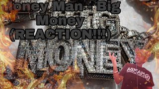 Money Man - Big Money (REACTION!!!) HE SPEAKING ON HERE!!!!!