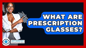 What Are Prescription Glasses? - Optometry Knowledge Base