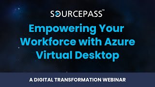 Empowering Your Workforce with Azure Virtual Desktop | A Sourcepass Digital Transformation Webinar