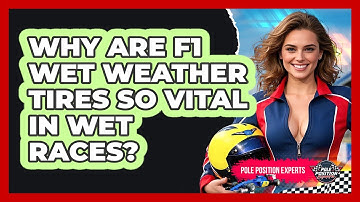 Why Are F1 Wet Weather Tires So Vital In Wet Races? - Pole Position Experts