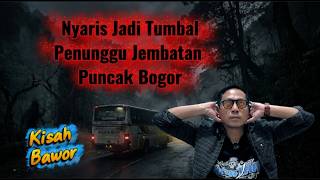 Nyaris Jadi Tumbal Penunggu Jembatan Puncak Bogor || Kisah Bawor