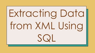 Extracting Data from XML Using SQL