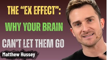 The “Ex Effect”: Why Your Brain Can’t Let Them Go | Matthew Hussey on Love, Breakups & Healing