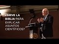 John Lennox responde: ¿Sirve la Biblia para explicar asuntos científicos?