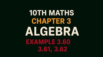 10th Maths TN State Board Chapter 3-Algebra Example 3.60, 3.61, 3.62