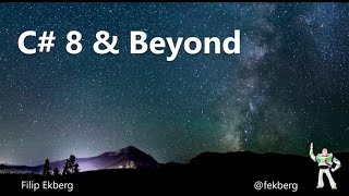 C# 8 and Beyond - Filip Ekberg