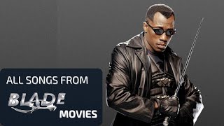 All Songs From Blade Movies | Blade All Soundtrack