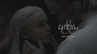 daemon & rhaenyra — if i have been bad for you