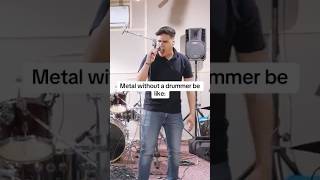 Metal without a drummer be like… #metal #drums