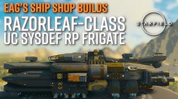 STARFIELD | Razorleaf-Class SysDef Frigate Tutorial | RP Build! | Eag