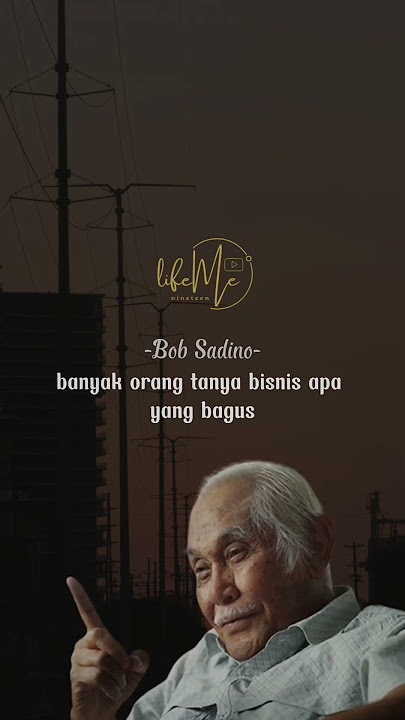 Story wa 30 detik || bob sadino