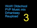 WoW Oldschool PVP Music [Vol.3] Drhankeey REUPLOAD