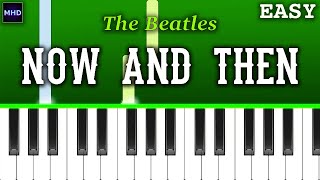 The Beatles - Now And Then - Piano Tutorial [EASY]