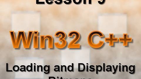 C++ Win32 Lesson 9: Loading and Displaying Bitmaps