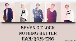 Seven O'Clock - Nothing Better (Han/Rom/Eng) Lyrics