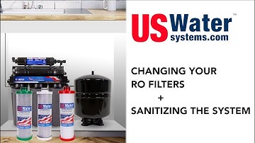 How To Change Filters and Sanitize a Reverse Osmosis System