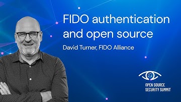 David Turner, FIDO Alliance: Open Source Security Summit 2022