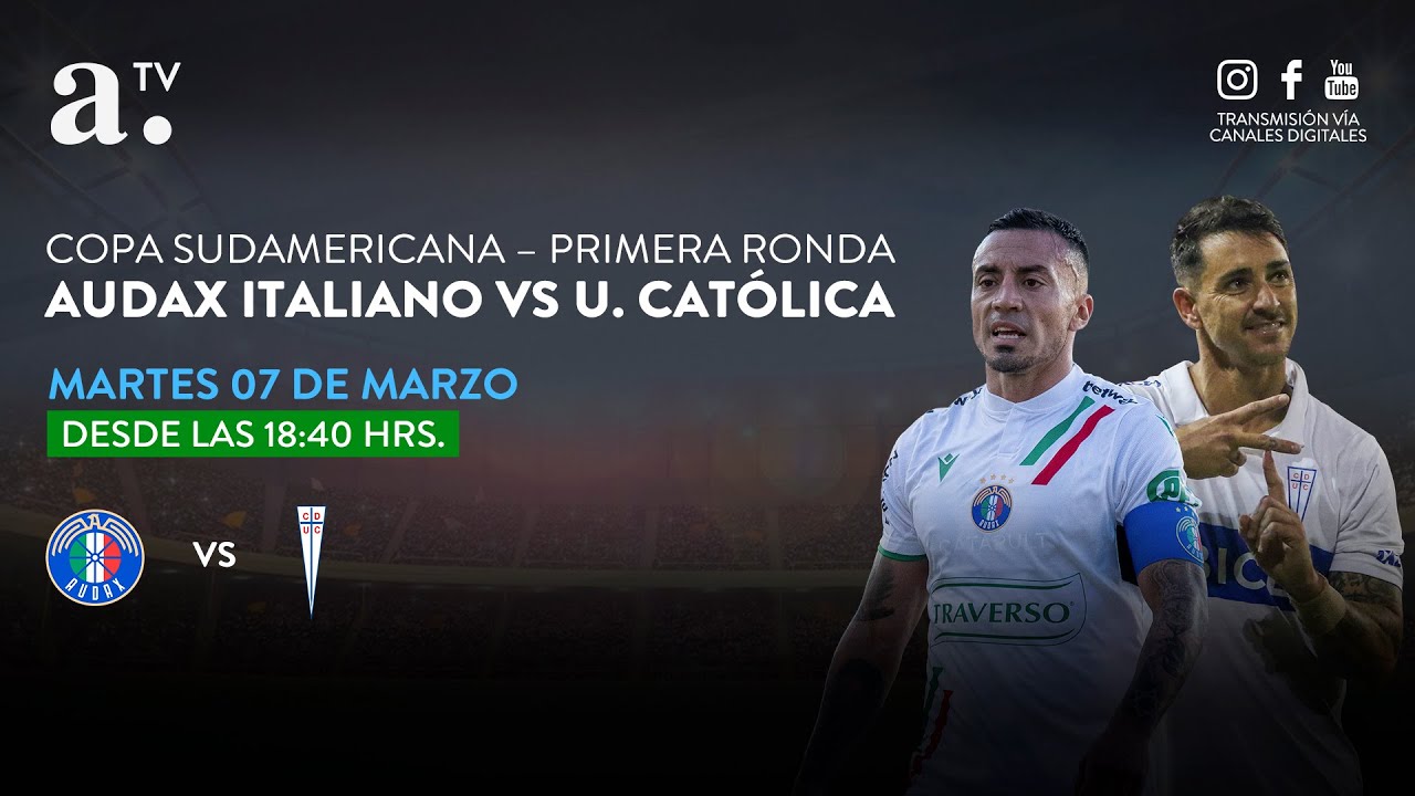AUDAX ITALIANO VS UNIVERSIDAD CATÓLICA - COPA SUDAMERICANA – PRIMERA