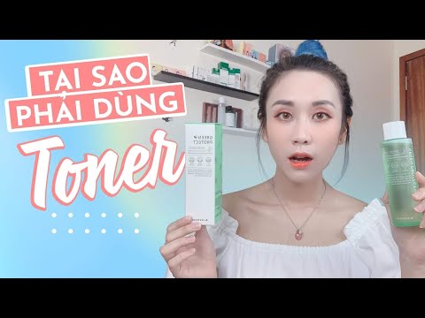 TẠI SAO PHẢI DÙNG TONER DƯỠNG DA? DO WE ALL NEED A TONER? | HƯƠNG WITCH