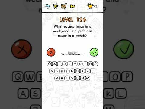 Brain challenge level 126 What occurs twice in a week once in a year and never in month, Solutio
