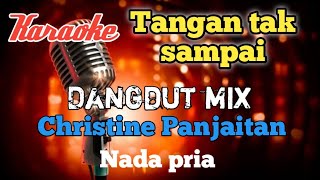 Tangan tak sampai - Dangdut mix karaoke nada pria