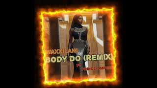 Waxilanni X Prince Omphan _ Body Do 'remix' lyrically song