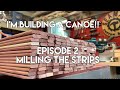 I’m building a Canoe!! Episode 2 - Milling the Strips