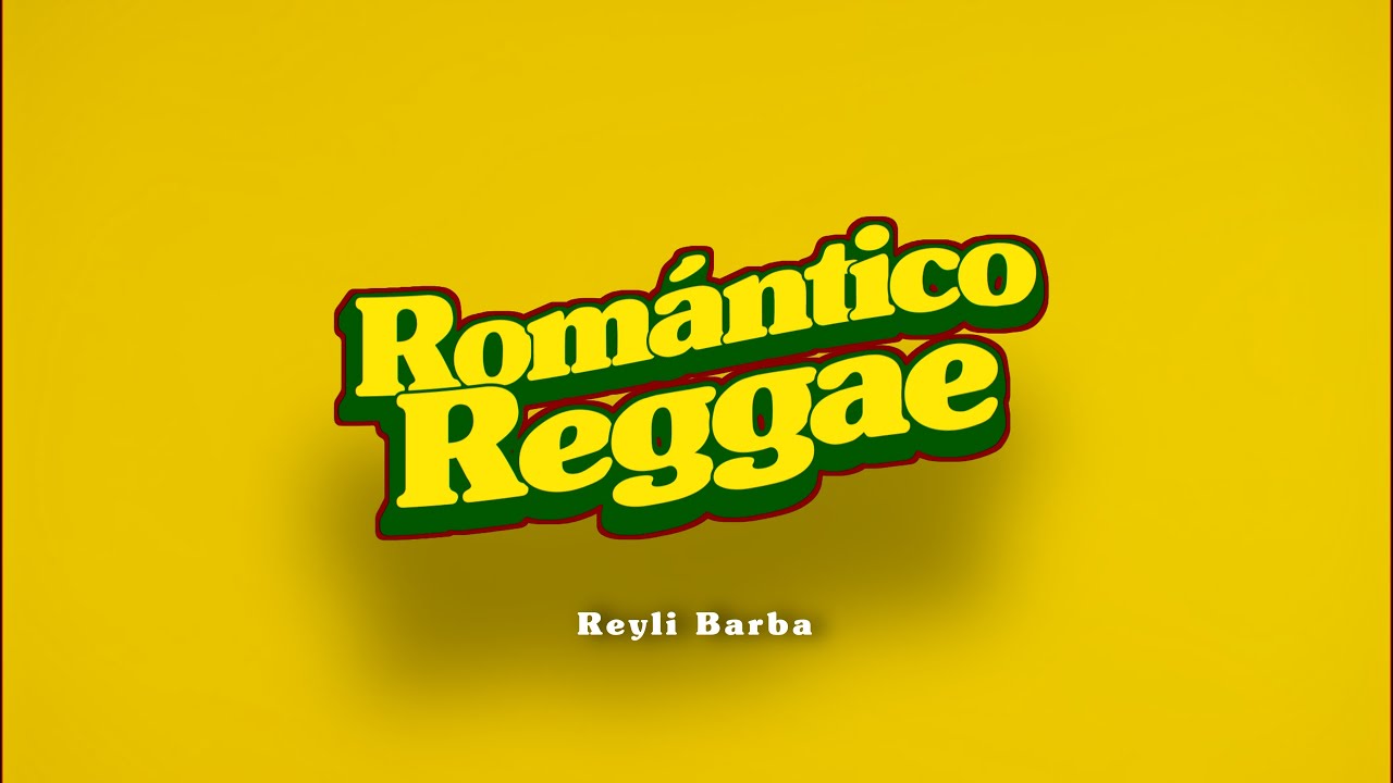 Reyli Barba - Romántico Reggae