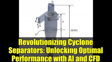 Revolutionizing Cyclone Separators: Unlocking Optimal Performance with AI and CFD