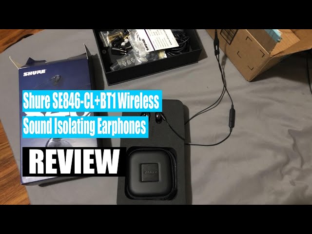 Shure SE846-CL+BT1 Wireless Sound Isolating Earphones - Review 