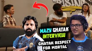 Mazy Ghatak F2F 1st Time | Ghatak on Why Mortal is Legend 🔥😱