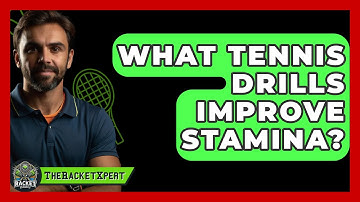 What Tennis Drills Improve Stamina? - The Racket Xpert