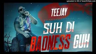 Teejay - Suh Di Badness Guh